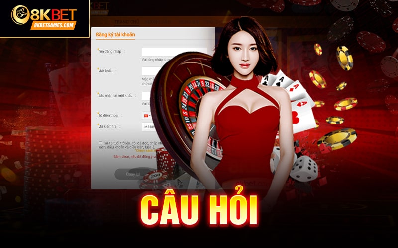 Hướng dẫn cách đăng ký 8KBET✔️ Câu hỏi