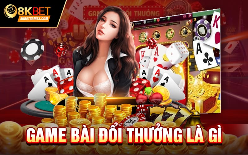Game Bài Đổi Thưởng Mới Nhất 2024 Và Cách Chơi Game bài đổi thưởng là gì