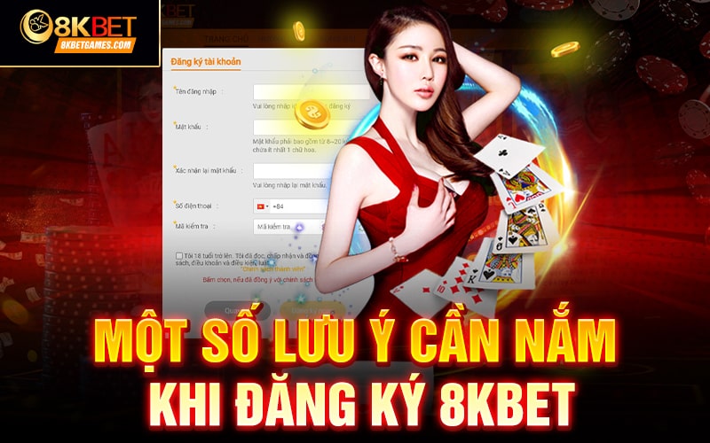 Hướng dẫn cách đăng ký 8KBET✔️ Một số lưu ý cần nắm khi đăng ký 8KBET