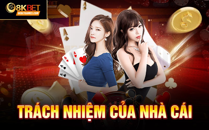 Điều khoản và điều kiện 8KBET Trách nhiệm của nhà cái