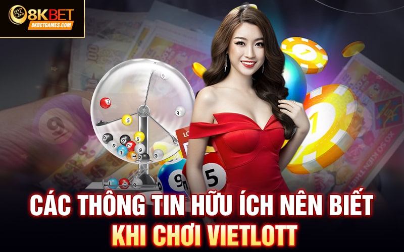 Tìm Hiểu Sâu Về Xổ Số Vietlott Là Gì? Cách Chơi Hiệu Quả Các thông tin hữu ích nên biết khi chơi Vietlott