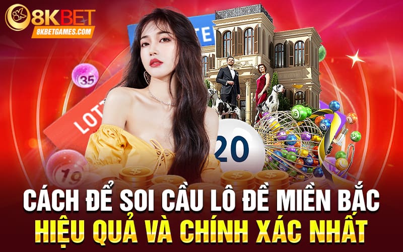Lô Đề Miền Bắc Chơi Như Thế Nào Và Cách Tính Điểm Cách để soi cầu lô đề miền Bắc hiệu quả và chính xác nhất