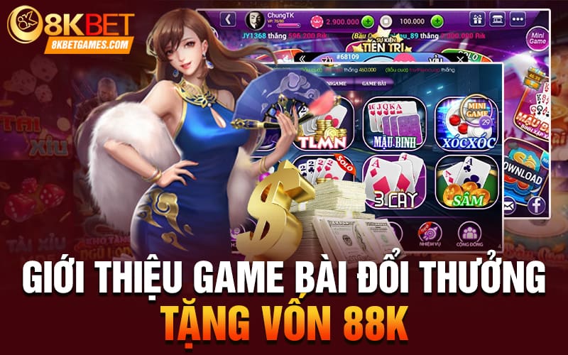 Game Bài Đổi Thưởng Tặng Vốn 88k Cho Người Mới Giới thiệu game bài đổi thưởng tặng vốn 88k