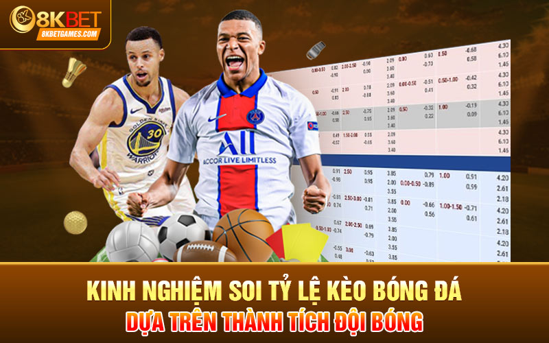 Cách Soi Tỷ Lệ Kèo Chính Xác Từ Những Chuyên Gia Kinh nghiệm soi tỷ lệ kèo bóng đá dựa trên thành tích đội bóng