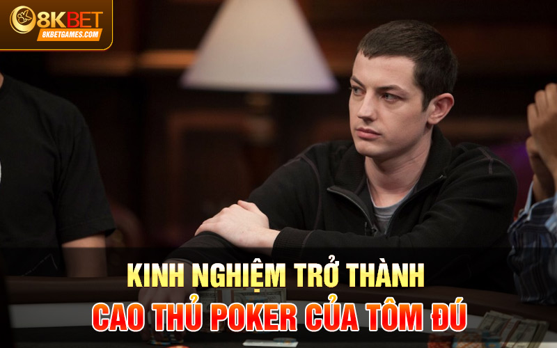 Tôm Đú Poker Là Ai? Trận Siêu Kinh Điển Của Tôm Đú Kinh nghiệm trở thành cao thủ poker của Tôm Đú