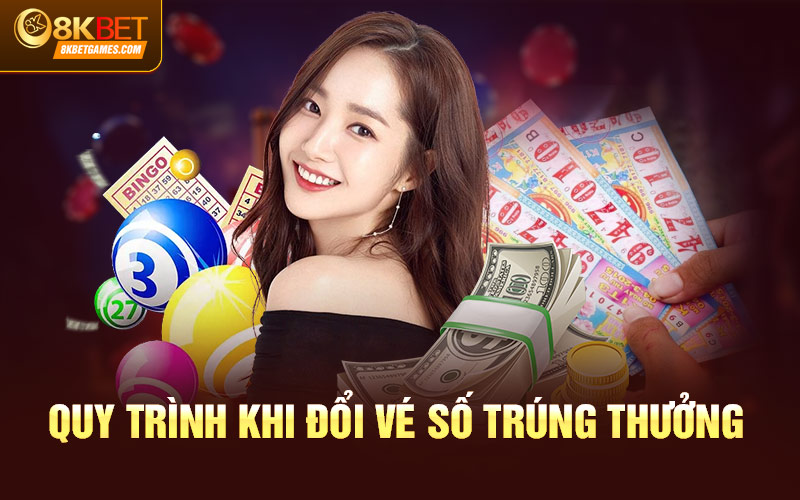 Trúng Vé Số Thì Làm Cách Nào Để Đổi Và Đổi Ở Đâu? Quy trình khi đổi vé số trúng thưởng