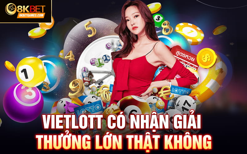 Tìm Hiểu Sâu Về Xổ Số Vietlott Là Gì? Cách Chơi Hiệu Quả Vietlott có nhận giải thưởng lớn thật không