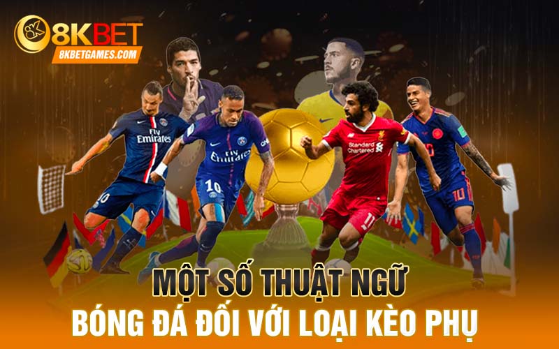 Tìm Hiểu Về Thuật Ngữ Cá Độ Bóng Đá Một số thuật ngữ bóng đá đối với loại kèo phụ