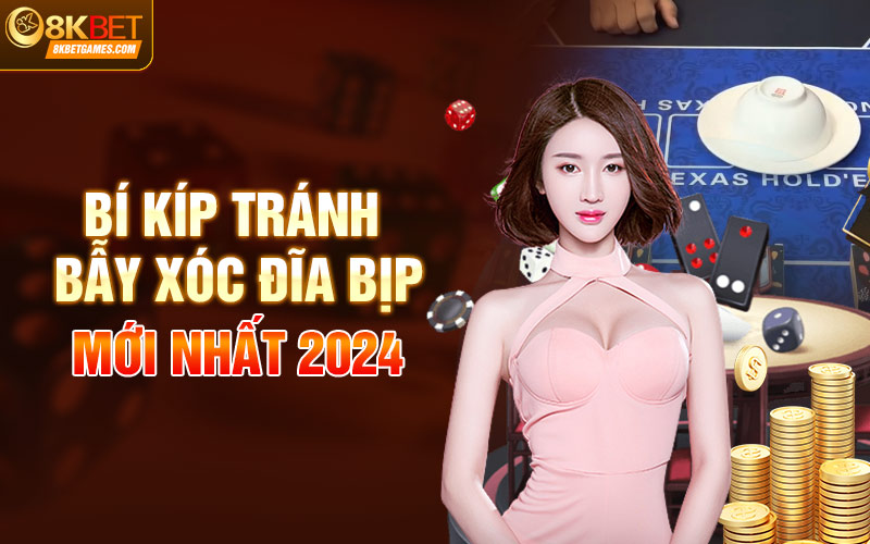 Xóc đĩa bịp mới nhất và chiêu trò các nhà cái gian lận Bí kíp tránh bẫy xóc đĩa bịp mới nhất 2024