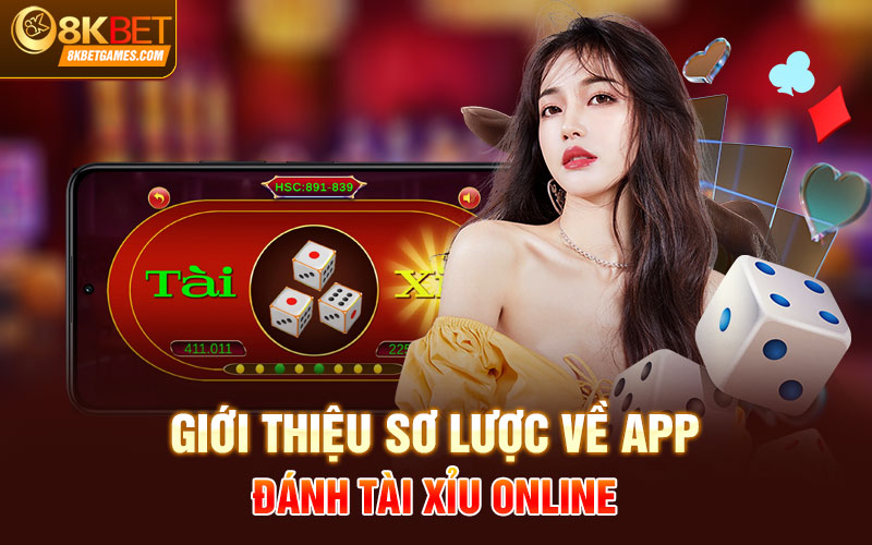 Bật Mí Cách Chơi Trên App Đánh Tài Xỉu Online Thắng Giới thiệu sơ lược về app đánh tài xỉu online