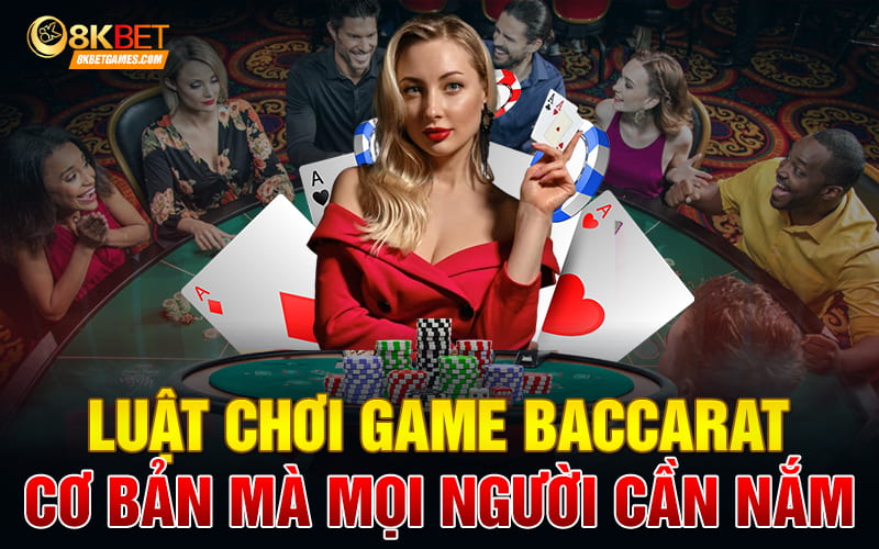 Game Baccarat Lý Do Tựa Game Này Lại Được Nhiều Ưa Thích Luật chơi game Baccarat cơ bản mà mọi người cần nắm