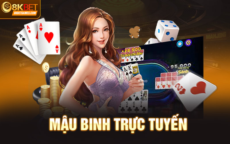 Top 3 Game Bài Đổi Thưởng Trực Tuyến Hot Nhất 8KBet Mậu Binh Trực Tuyến