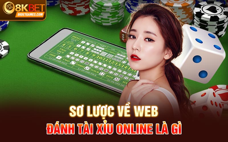 Web Đánh Tài Xỉu Online Là Gì? Tiêu Chí Đánh Giá Cơ Bản Sơ lược về web đánh tài xỉu online là gì