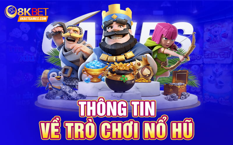 Cách Chơi Nổ Hũ Mới Dễ Thắng Kiếm Tiền Khủng 2024 Thông tin về trò chơi nổ hũ
