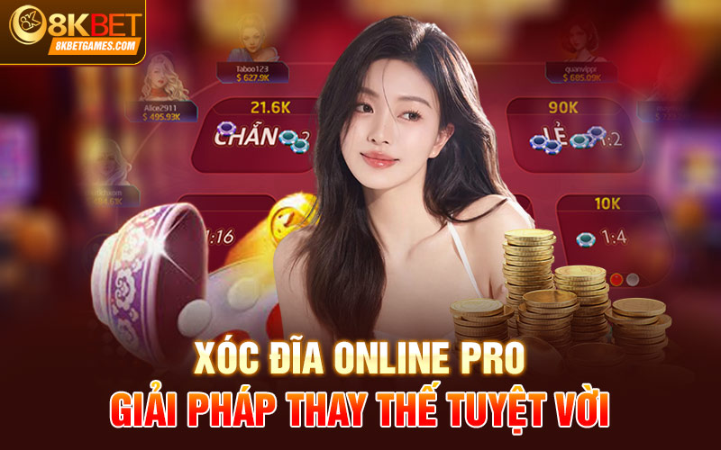 Nhà Cái Xóc Đĩa Online Pro Uy Tín Và Đình Đám Nhất 2024 Xóc đĩa online pro - Giải pháp thay thế tuyệt vời