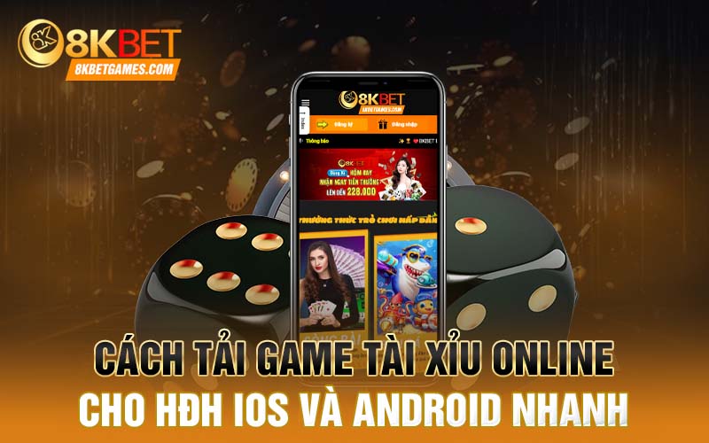 Hướng Dẫn Tải Game Tài Xỉu Online Đổi Thưởng Cách tải game tài xỉu online cho HĐH IOS và Android nhanh