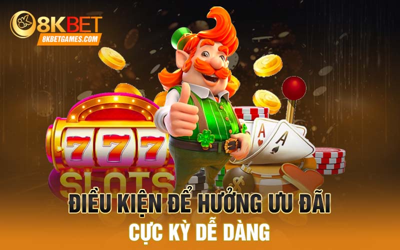 Tham Gia Game Quay Hũ Tặng Code Khi Đăng Ký Trang 8KBET Điều kiện để hưởng ưu đãi cực kỳ dễ dàng