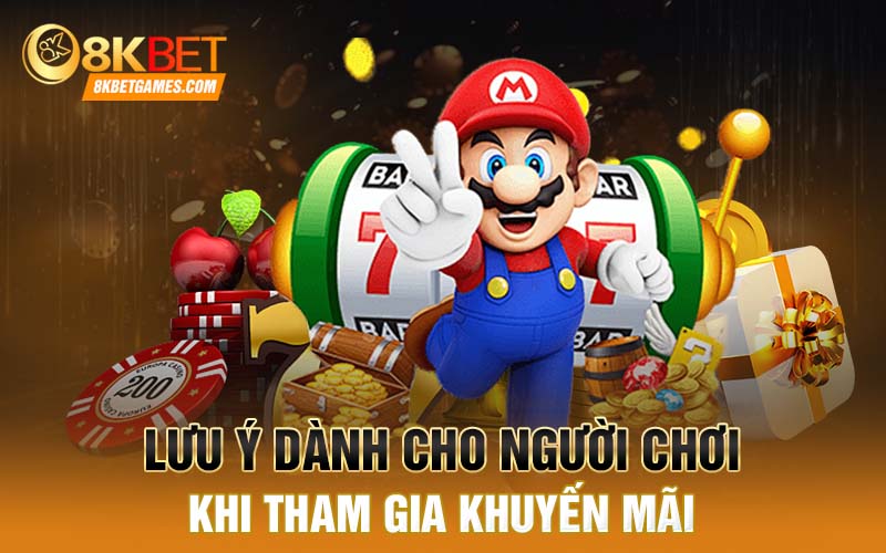 Tham Gia Game Quay Hũ Tặng Code Khi Đăng Ký Trang 8KBET Lưu ý dành cho người chơi khi tham gia khuyến mãi