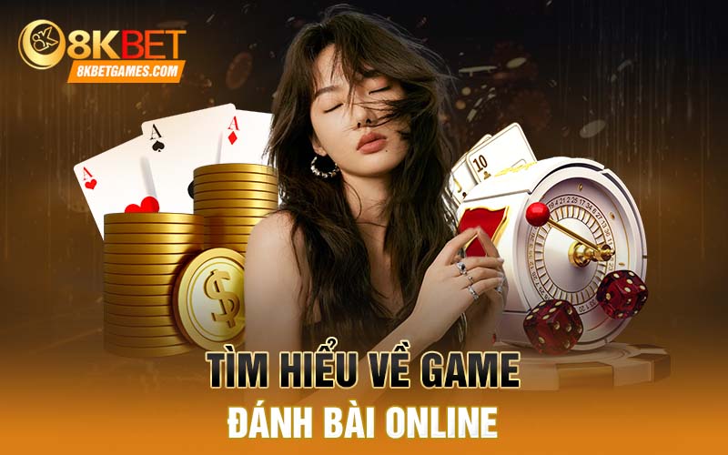 Hướng Dẫn Tải Game Đánh Bài Online Chi Tiết Nhất 8Kbet Tìm hiểu về game đánh bài online
