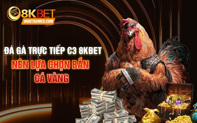Đá Gà Trực Tiếp C3 8Kbet Với Các Chiến Kê Mạnh Nhất Đá gà trực tiếp C3 8Kbet hấp dẫn kê thủ như thế nào