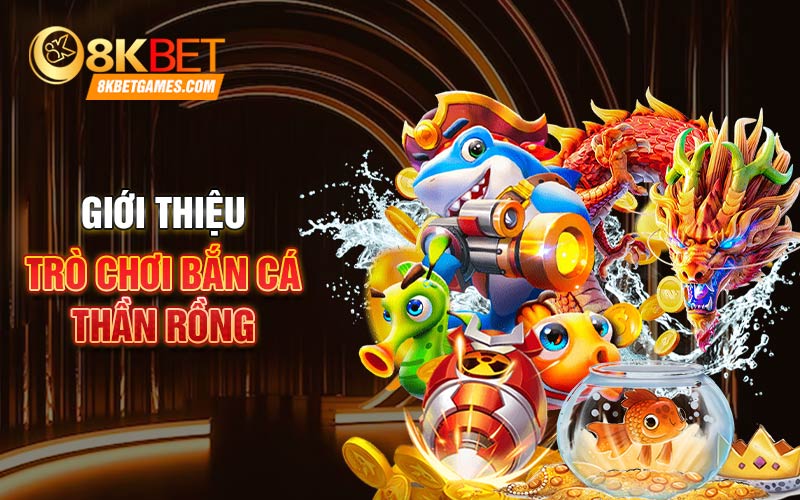 Bắn Cá Thần Rồng Siêu Hấp Dẫn Nhiều Thưởng Hậu Hĩnh Giới thiệu trò chơi Bắn cá thần rồng