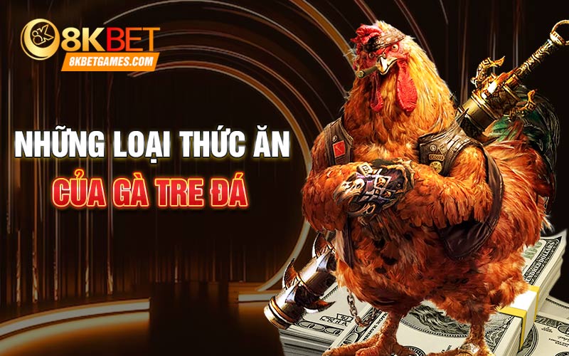 Cách Nuôi Gà Tre Đá Bách Chiến Bách Thắng Những loại thức ăn của gà tre đá