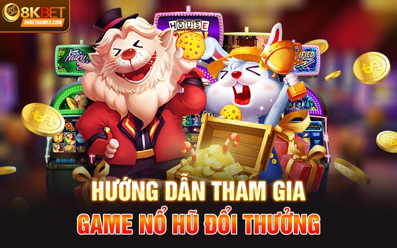 Kinh Nghiệm Kiếm Tiền Tỷ Cùng Game Nổ hũ Đổi Thưởng Hướng dẫn tham gia game nổ hũ đổi thưởng