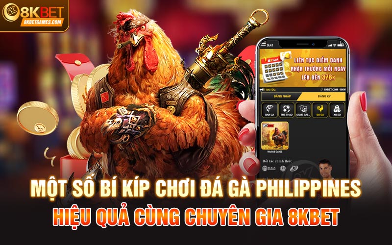 Đá Gà Philippines Siêu Hấp Dẫn Cùng Thưởng Lớn Tại 8kbet Một số bí kíp chơi đá gà Philippines hiệu quả cùng chuyên gia 8kbet