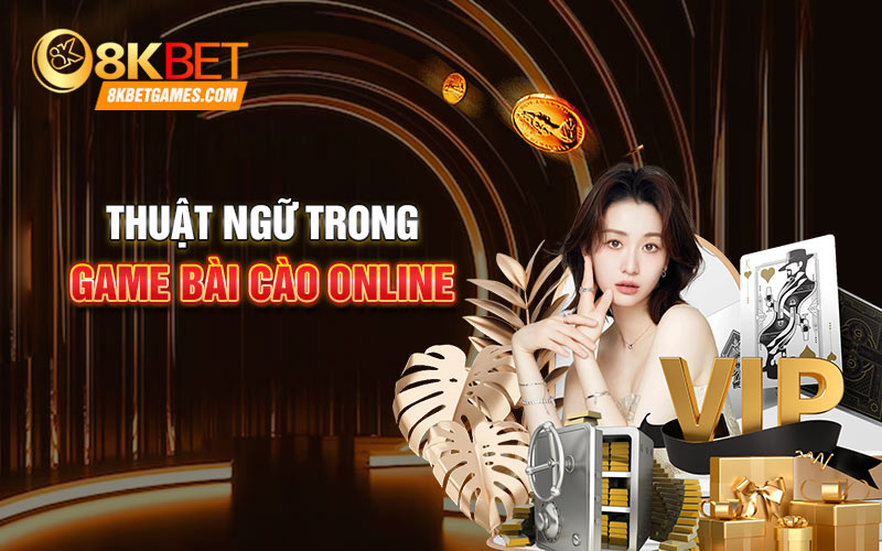Bí Kíp Chinh Phục Game Bài Cào Online Bất Bại Cùng 8Kbet Thuật ngữ trong game game bài cào online