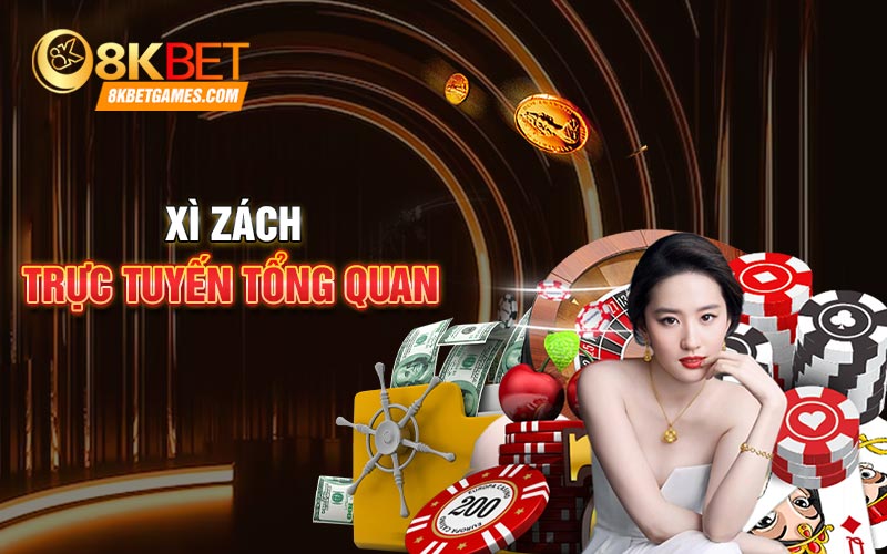 Xì Zách Trực Tuyến 8kbet Siêu Đỉnh Với Nhiều Thưởng Khủng Xì zách trực tuyến tổng quan